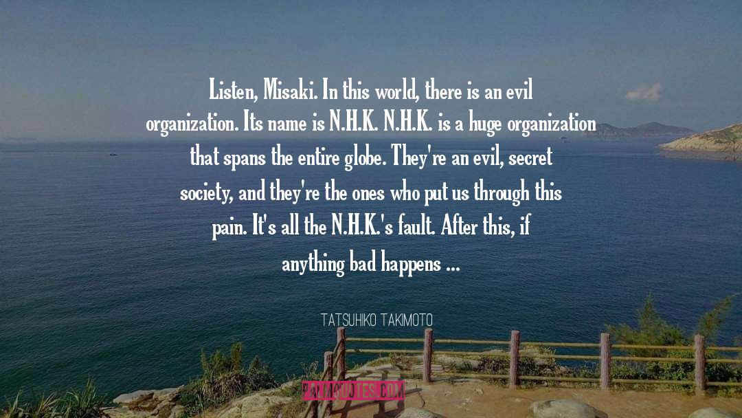 Tatsuhiko Takimoto Quotes: Listen, Misaki. In this world,