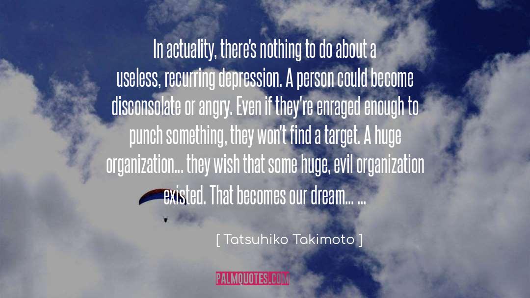 Tatsuhiko Takimoto Quotes: In actuality, there's nothing to