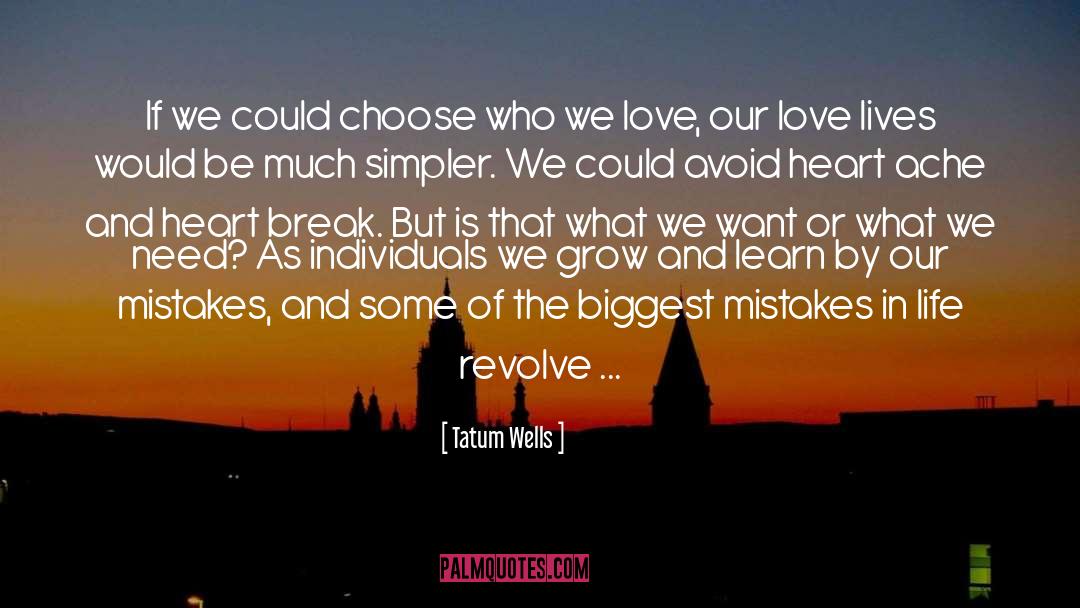 Tatum Wells Quotes: If we could choose who