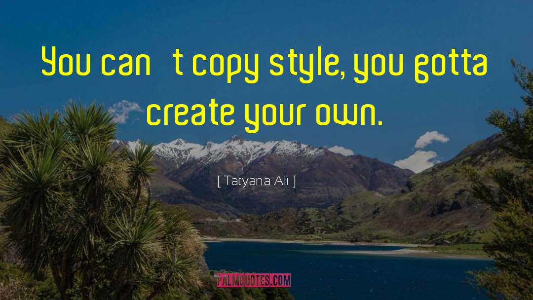 Tatyana Ali Quotes: You can't copy style, you