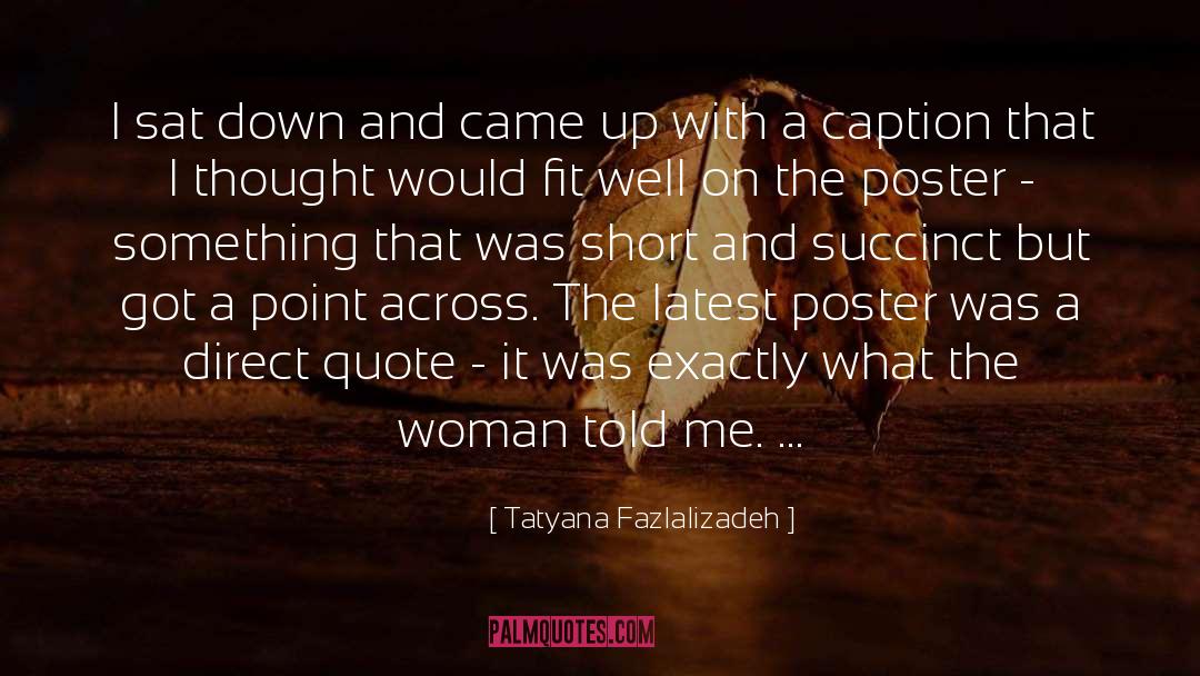 Tatyana Fazlalizadeh Quotes: I sat down and came