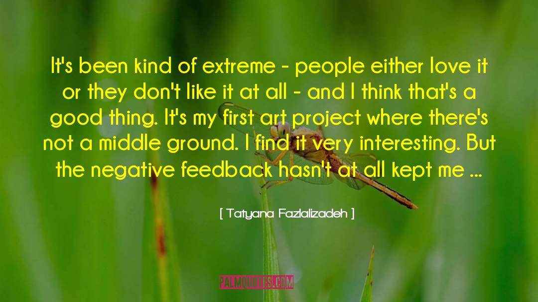 Tatyana Fazlalizadeh Quotes: It's been kind of extreme