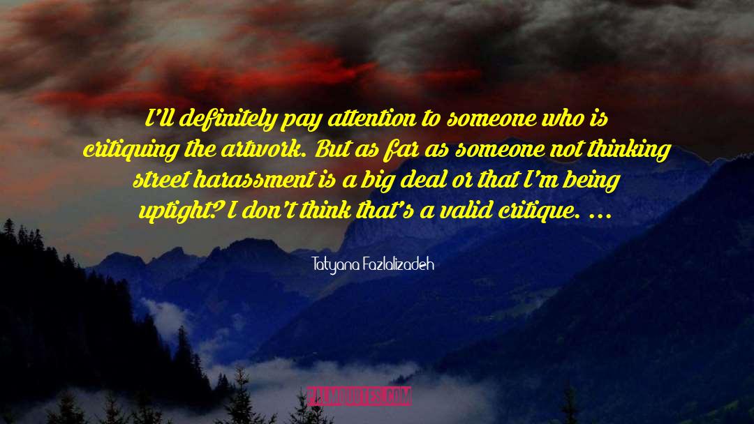 Tatyana Fazlalizadeh Quotes: I'll definitely pay attention to