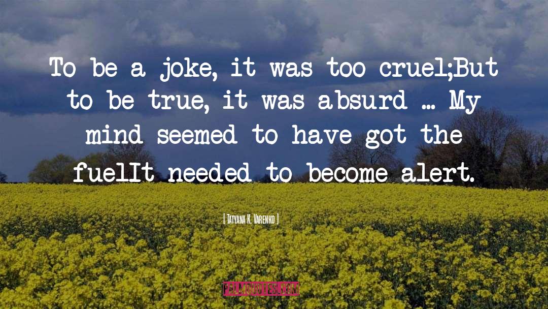 Tatyana K. Varenko Quotes: To be a joke, it