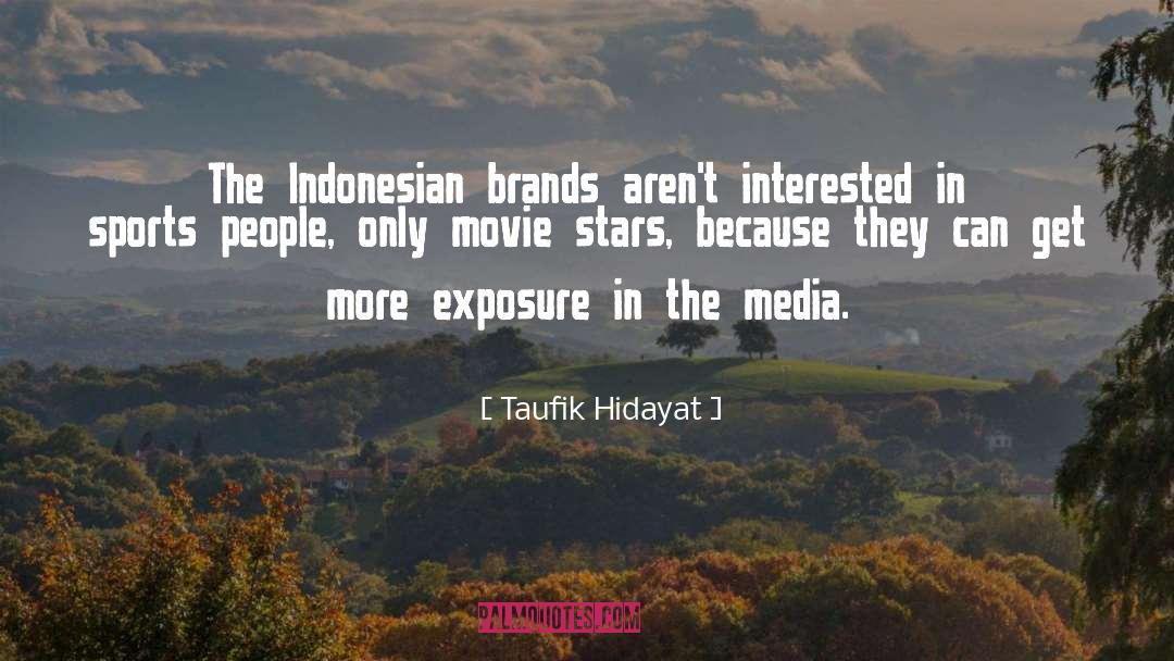 Taufik Hidayat Quotes: The Indonesian brands aren't interested