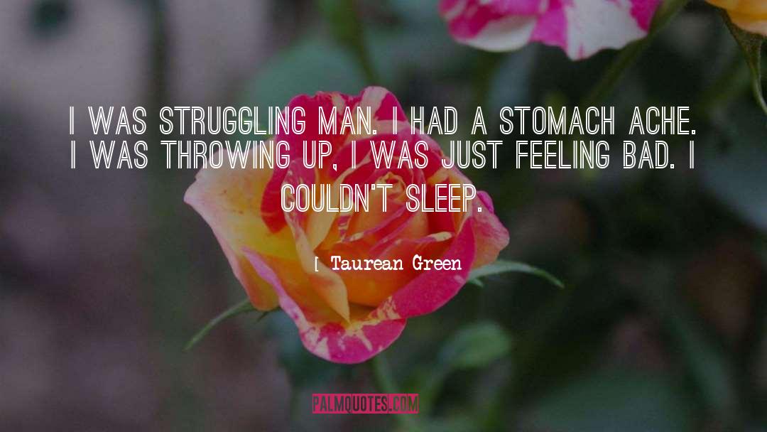 Taurean Green Quotes: I was struggling man. I