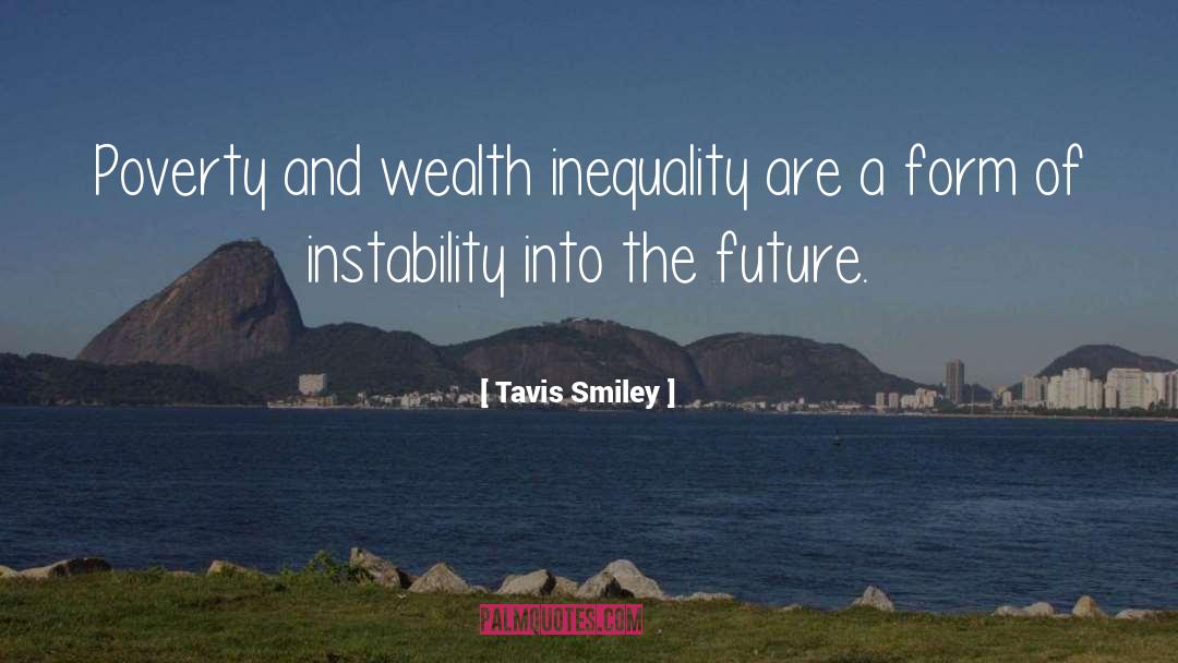 Tavis Smiley Quotes: Poverty and wealth inequality are