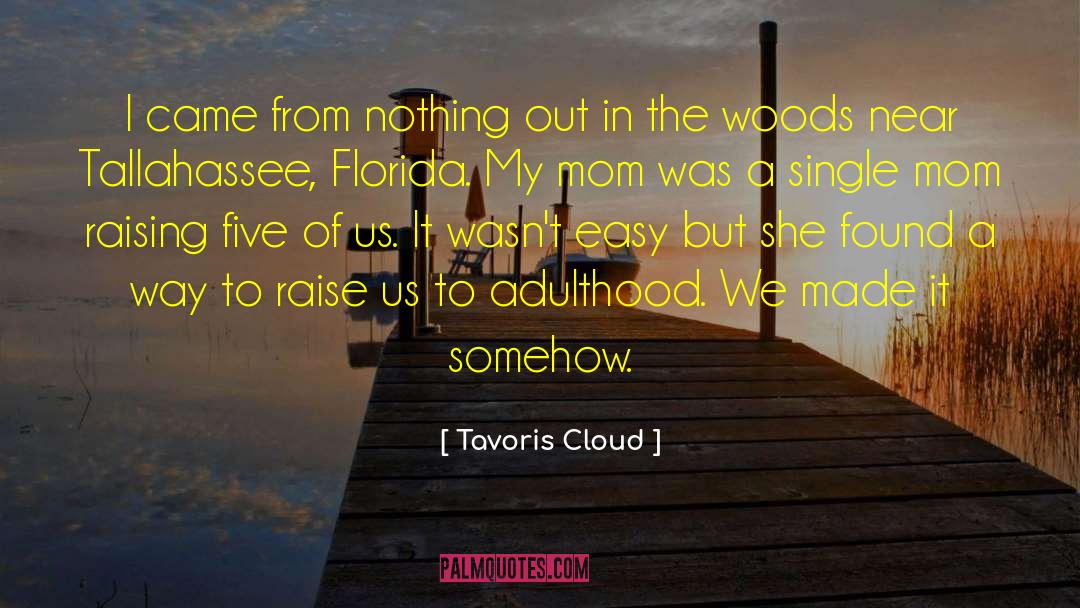 Tavoris Cloud Quotes: I came from nothing out