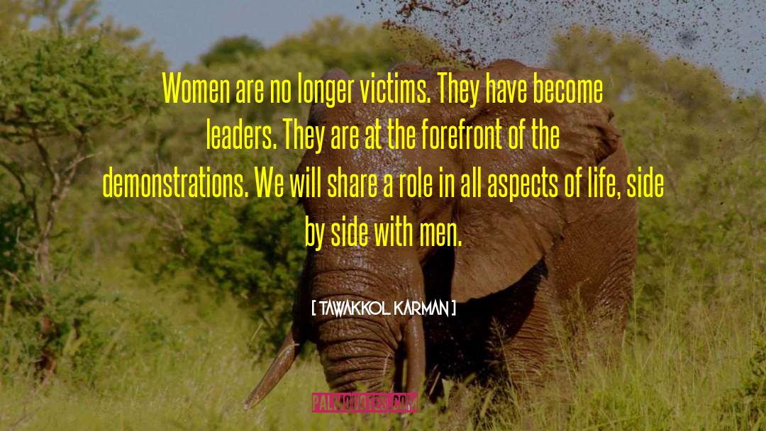 Tawakkol Karman Quotes: Women are no longer victims.
