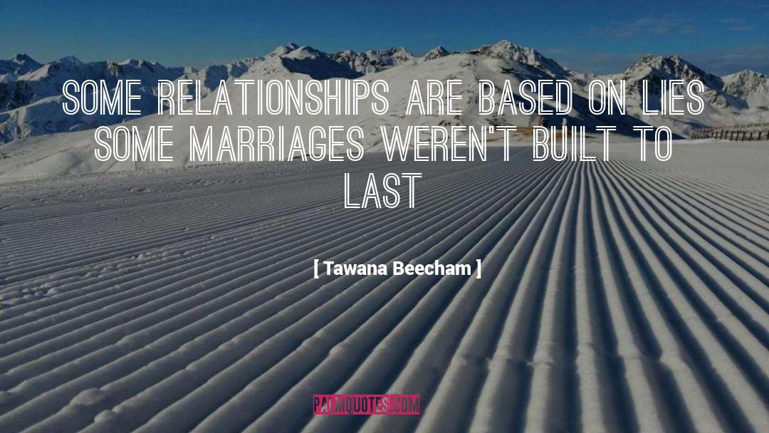 Tawana Beecham Quotes: Some relationships are based on