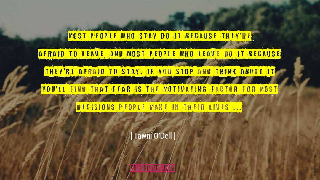 Tawni O'Dell Quotes: Most people who stay do