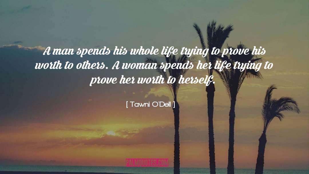 Tawni O'Dell Quotes: A man spends his whole