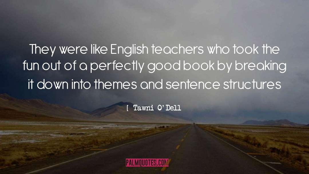 Tawni O'Dell Quotes: They were like English teachers