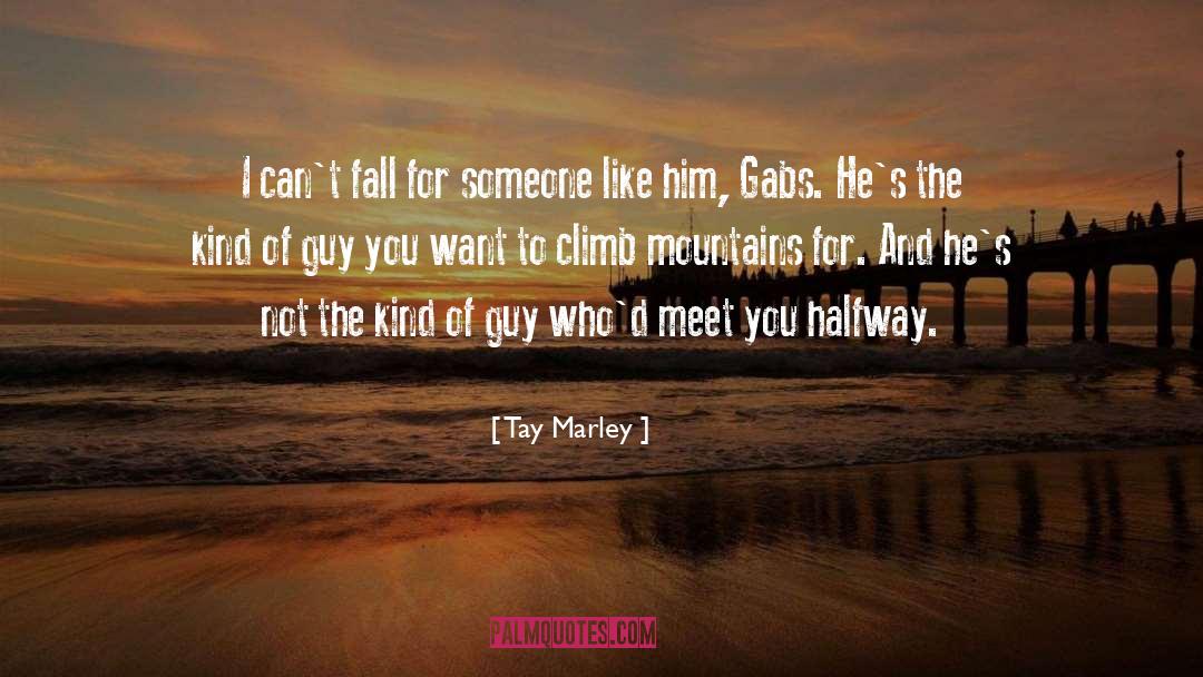 Tay Marley Quotes: I can't fall for someone
