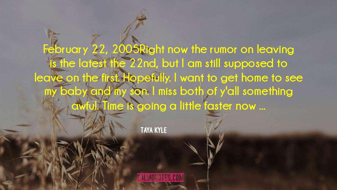 Taya Kyle Quotes: February 22, 2005<br /><br />Right