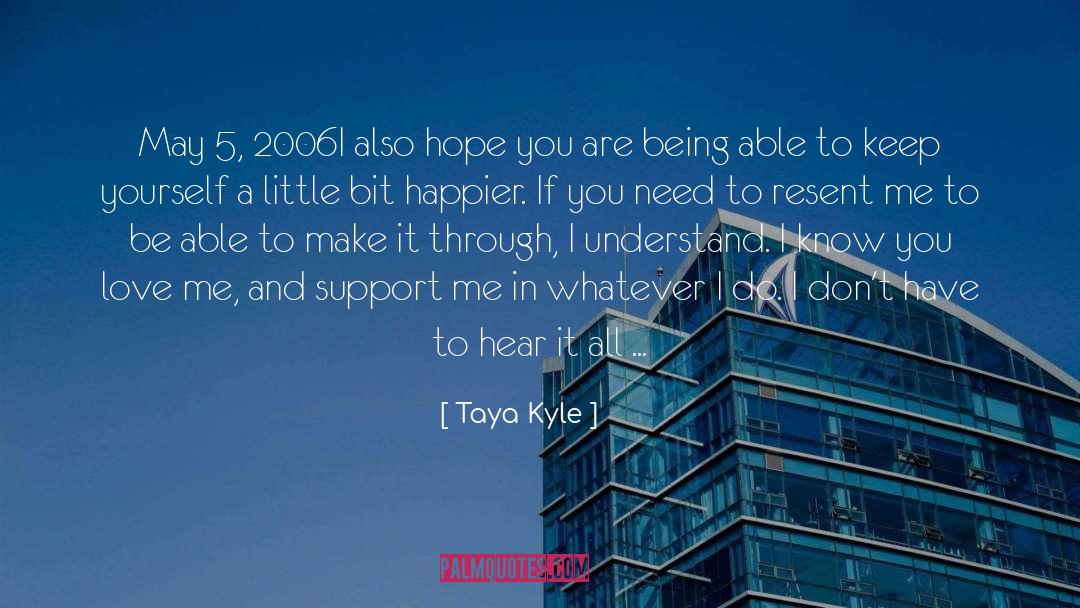 Taya Kyle Quotes: May 5, 2006<br /><br />I