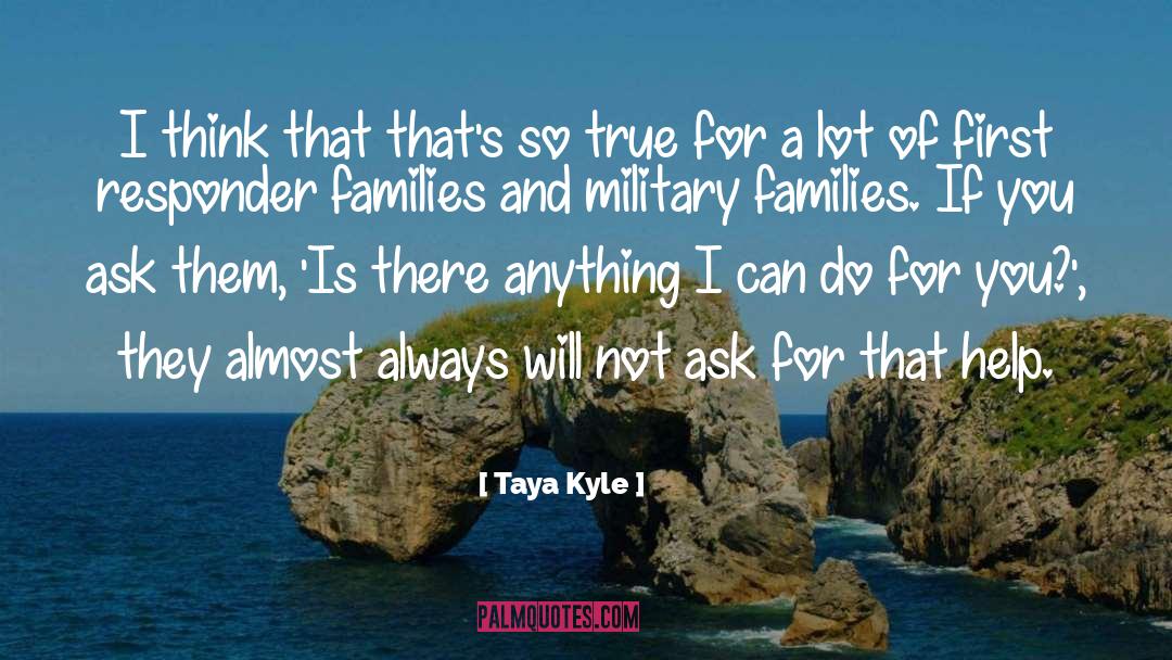 Taya Kyle Quotes: I think that that's so