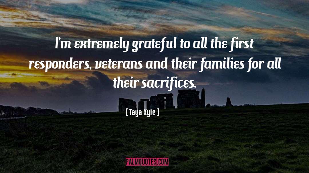 Taya Kyle Quotes: I'm extremely grateful to all