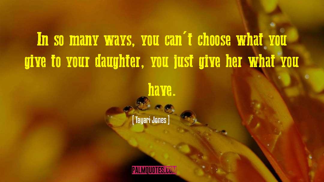 Tayari Jones Quotes: In so many ways, you