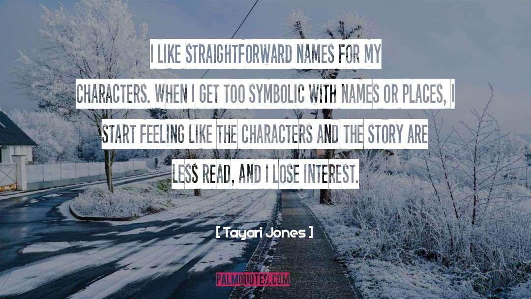 Tayari Jones Quotes: I like straightforward names for