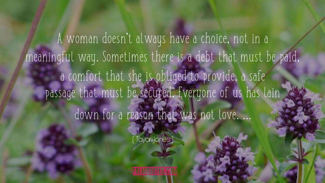 Tayari Jones Quotes: A woman doesn't always have