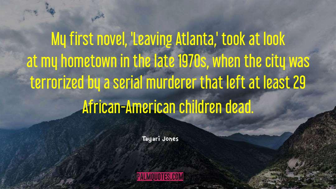 Tayari Jones Quotes: My first novel, 'Leaving Atlanta,'