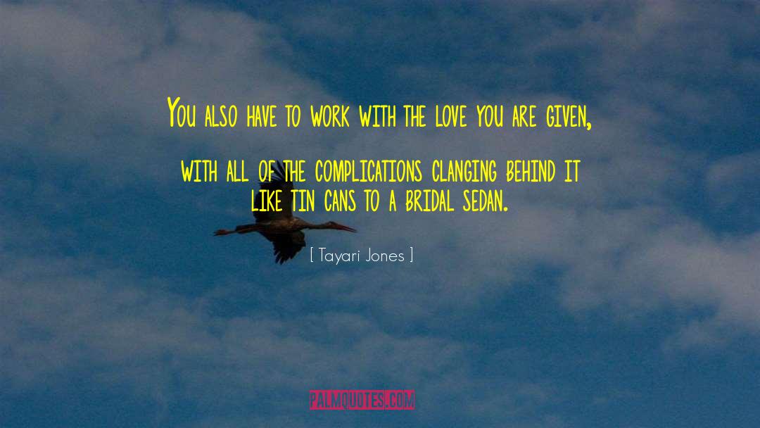 Tayari Jones Quotes: You also have to work