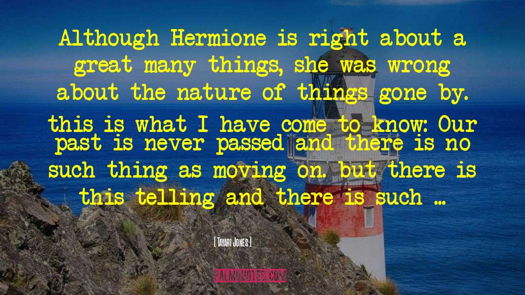 Tayari Jones Quotes: Although Hermione is right about