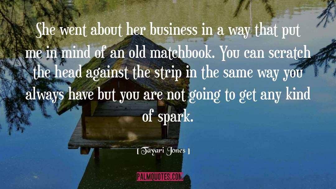 Tayari Jones Quotes: She went about her business