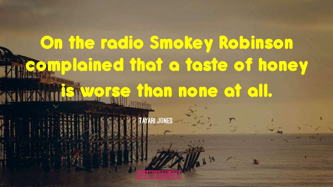 Tayari Jones Quotes: On the radio Smokey Robinson