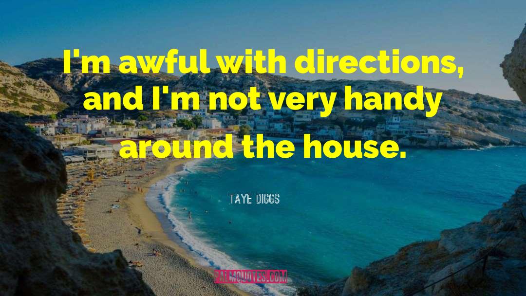 Taye Diggs Quotes: I'm awful with directions, and