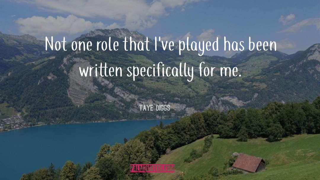 Taye Diggs Quotes: Not one role that I've