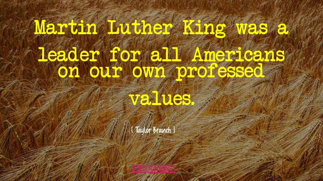 Taylor Branch Quotes: Martin Luther King was a