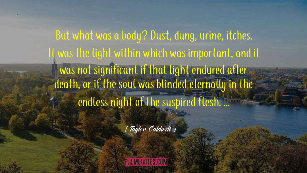 Taylor Caldwell Quotes: But what was a body?