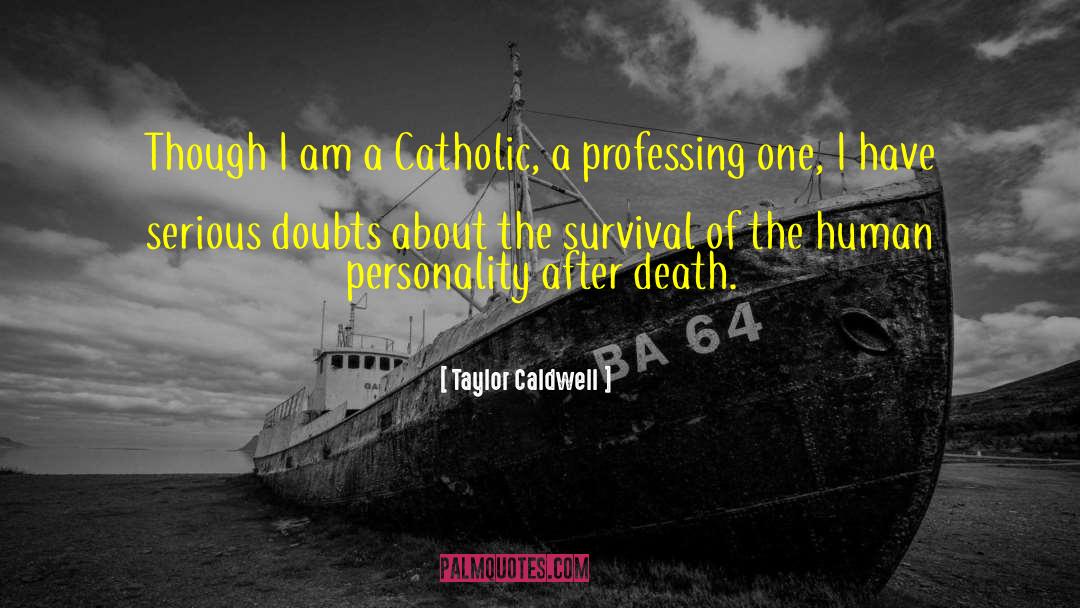 Taylor Caldwell Quotes: Though I am a Catholic,