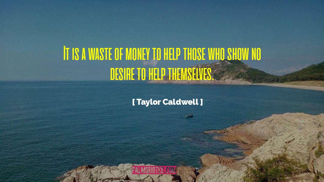 Taylor Caldwell Quotes: It is a waste of