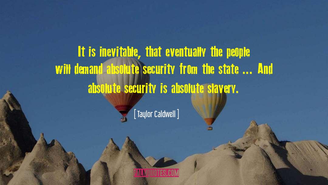 Taylor Caldwell Quotes: It is inevitable, that eventually