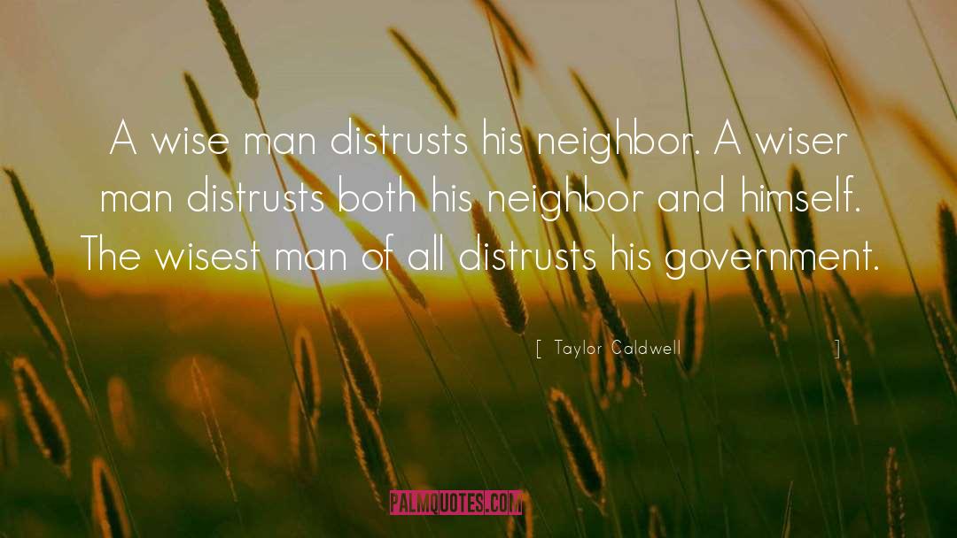 Taylor Caldwell Quotes: A wise man distrusts his