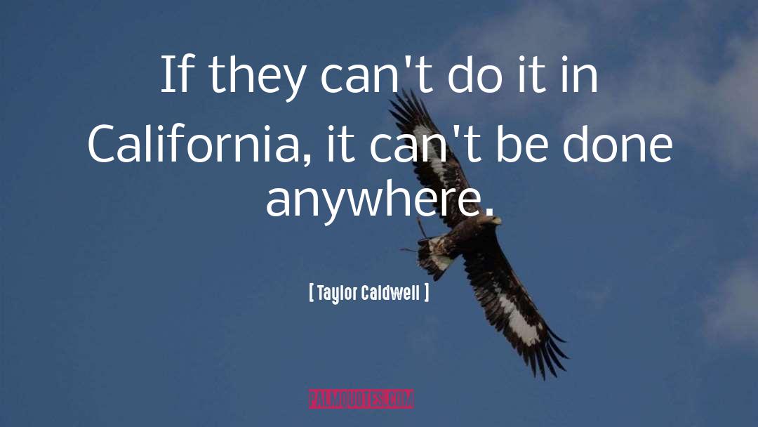 Taylor Caldwell Quotes: If they can't do it