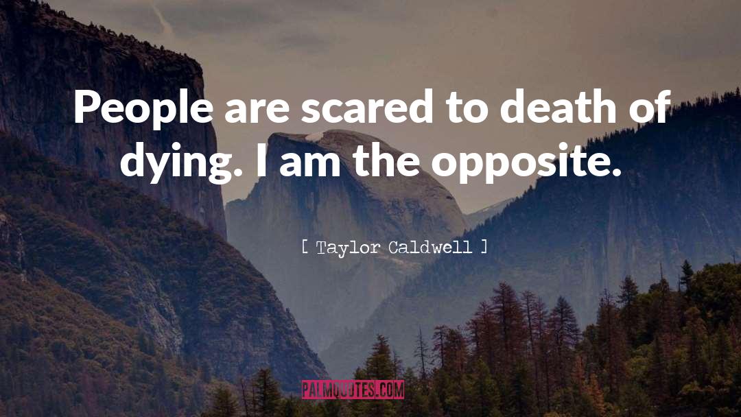 Taylor Caldwell Quotes: People are scared to death