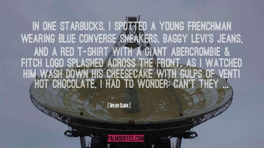 Taylor Clark Quotes: In one Starbucks, I spotted