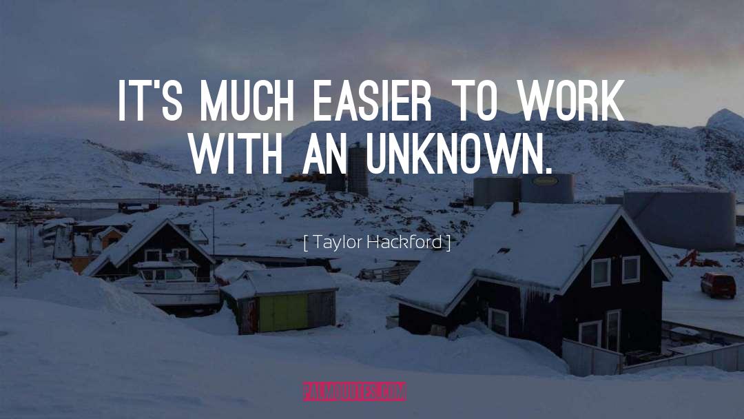 Taylor Hackford Quotes: It's much easier to work