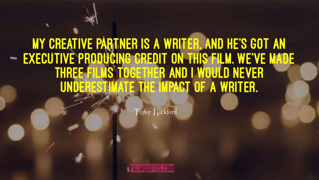 Taylor Hackford Quotes: My creative partner is a