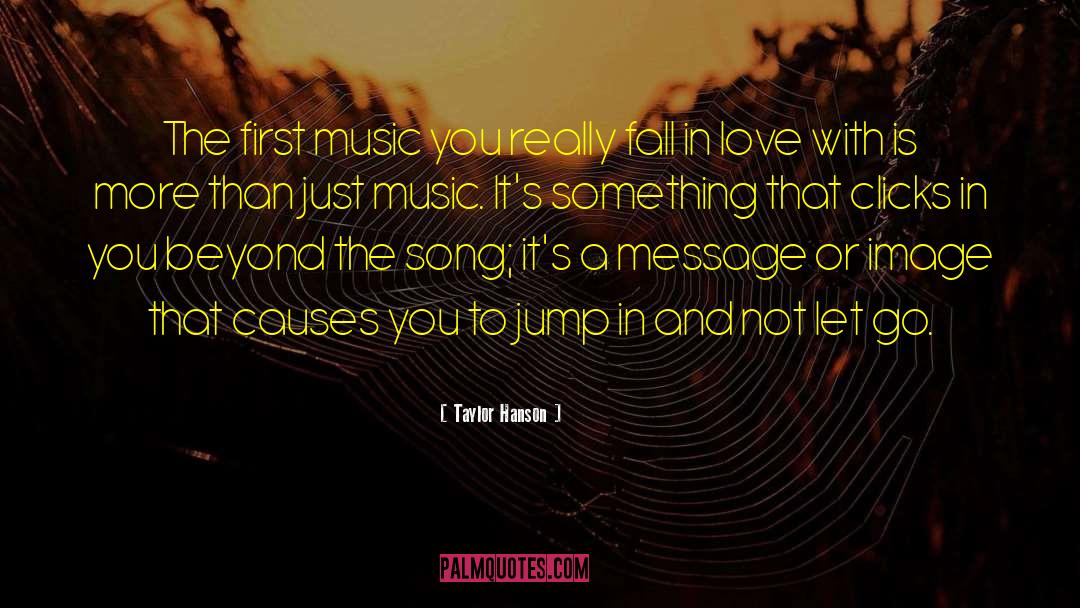 Taylor Hanson Quotes: The first music you really