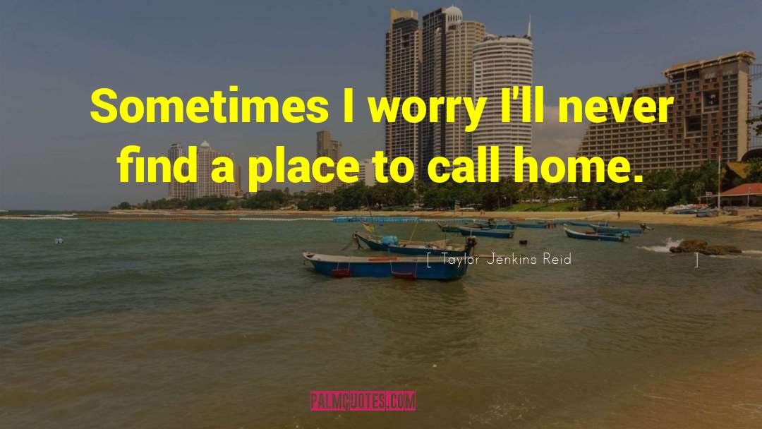 Taylor Jenkins Reid Quotes: Sometimes I worry I'll never