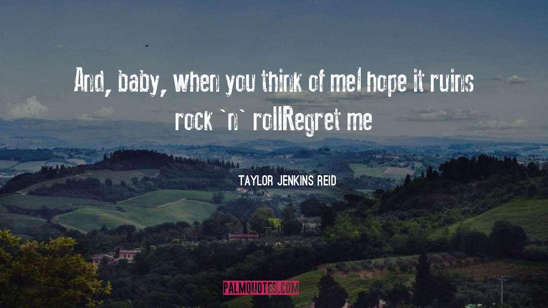 Taylor Jenkins Reid Quotes: And, baby, when you think