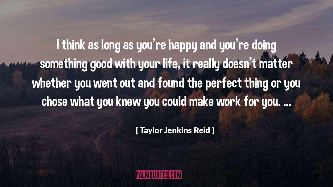 Taylor Jenkins Reid Quotes: I think as long as