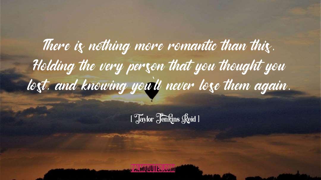 Taylor Jenkins Reid Quotes: There is nothing more romantic