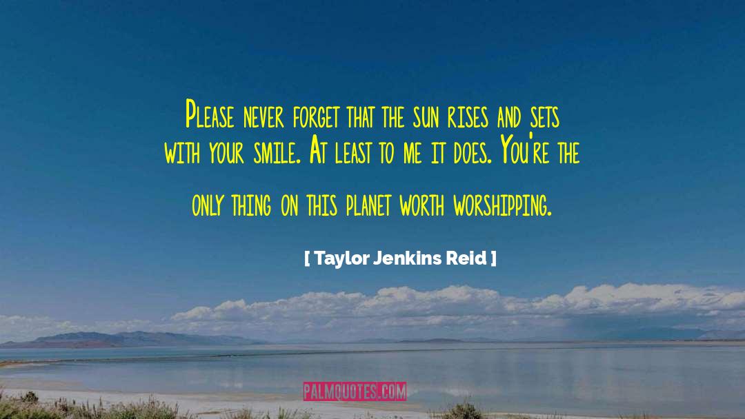 Taylor Jenkins Reid Quotes: Please never forget that the