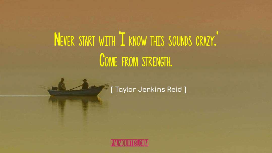 Taylor Jenkins Reid Quotes: Never start with 'I know